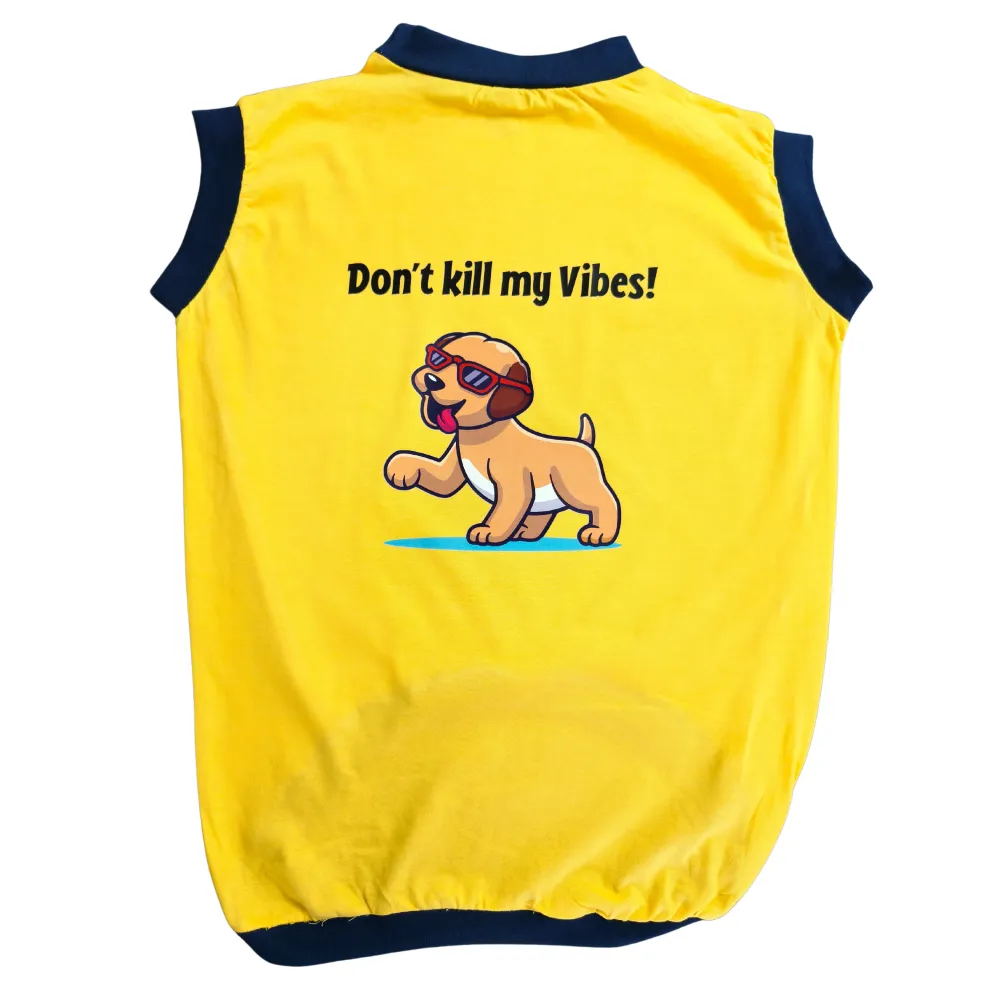 Cheeku Don't Kill My Vibes Graphic Cotton T Shirt for Dogs and Cats (Primerose Yellow)