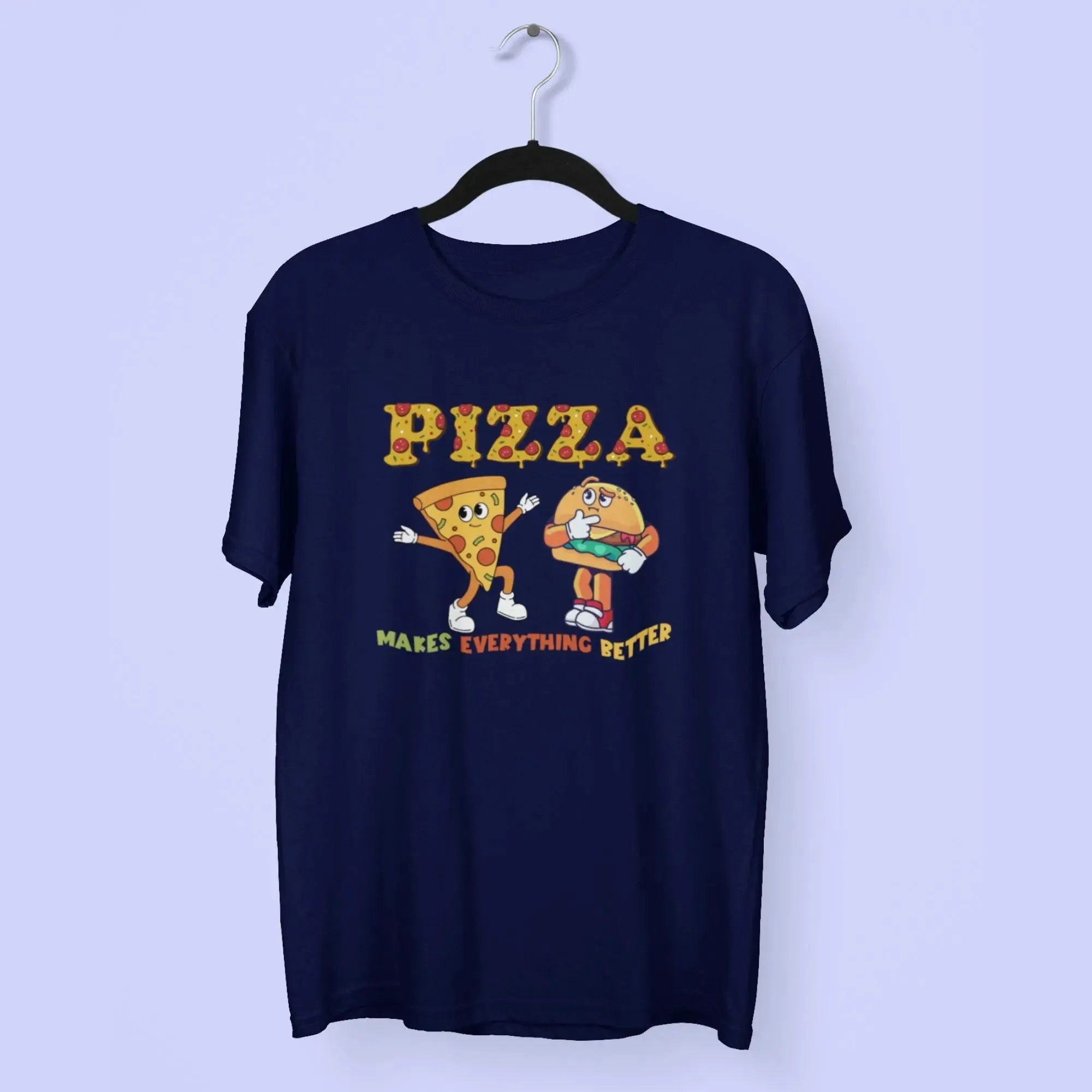 Pizza Makes Everything Better Round Neck Half Sleeve Classic T-Shirt