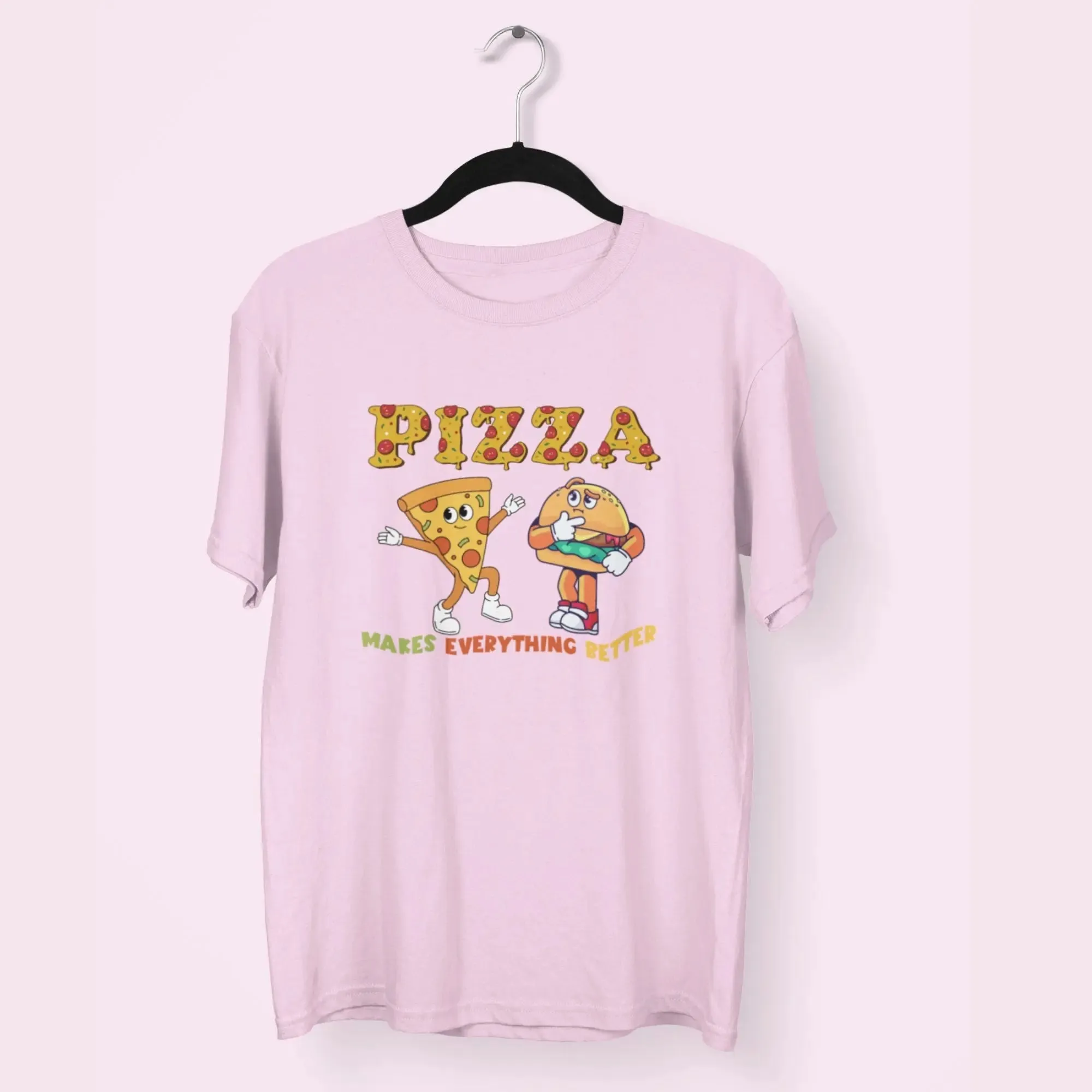 Pizza Makes Everything Better Round Neck Half Sleeve Classic T-Shirt