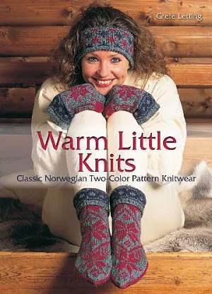 Warm Little Knits: Classic Norwegian Two-Color Pattern Knitwear